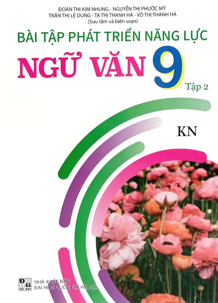 BÀI TẬP PHÁT TRIỂN NĂNG LỰC NGỮ VĂN LỚP 9 - TẬP 2 (Bám sát SGK Kết nối tri thức với cuộc sống)